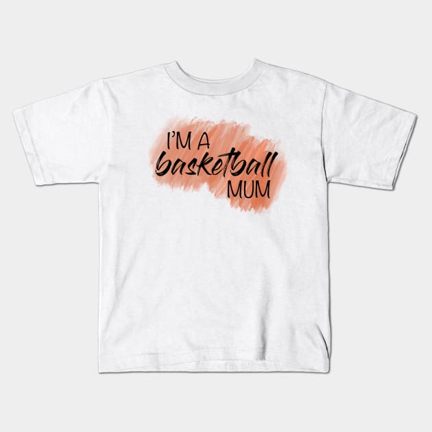 I’m a basketball mum Kids T-Shirt by UnseenGhost